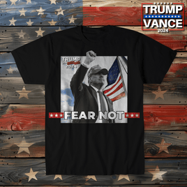 Trump Fear Not T-Shirt