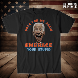 Piss Off A Liberal Embrace the stupid T-Shirt