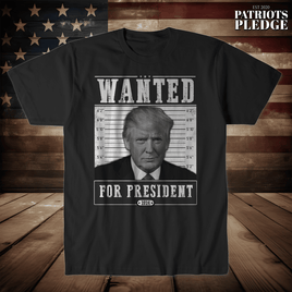 Trump Wanted For President T-Shirt